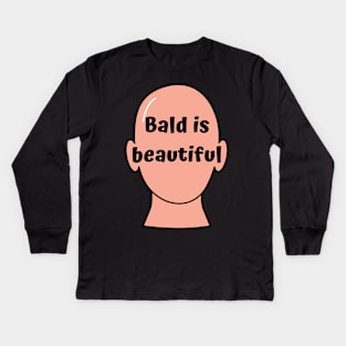 Bald is beautiful Kids Long Sleeve T-Shirt